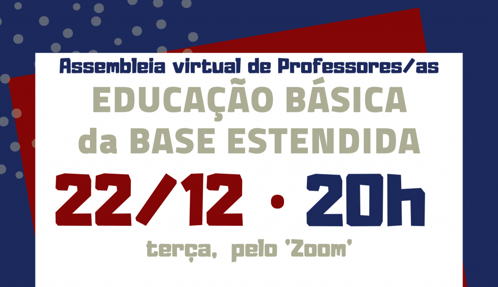 Assembleia da Ed. Básica – Base Estendida: 22/12, 20h. Inscrições prorrogadas!