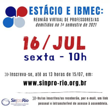 Estácio e IBMEC – reunião de profs. demitidos/as em 2021: dia 16/07, 10h