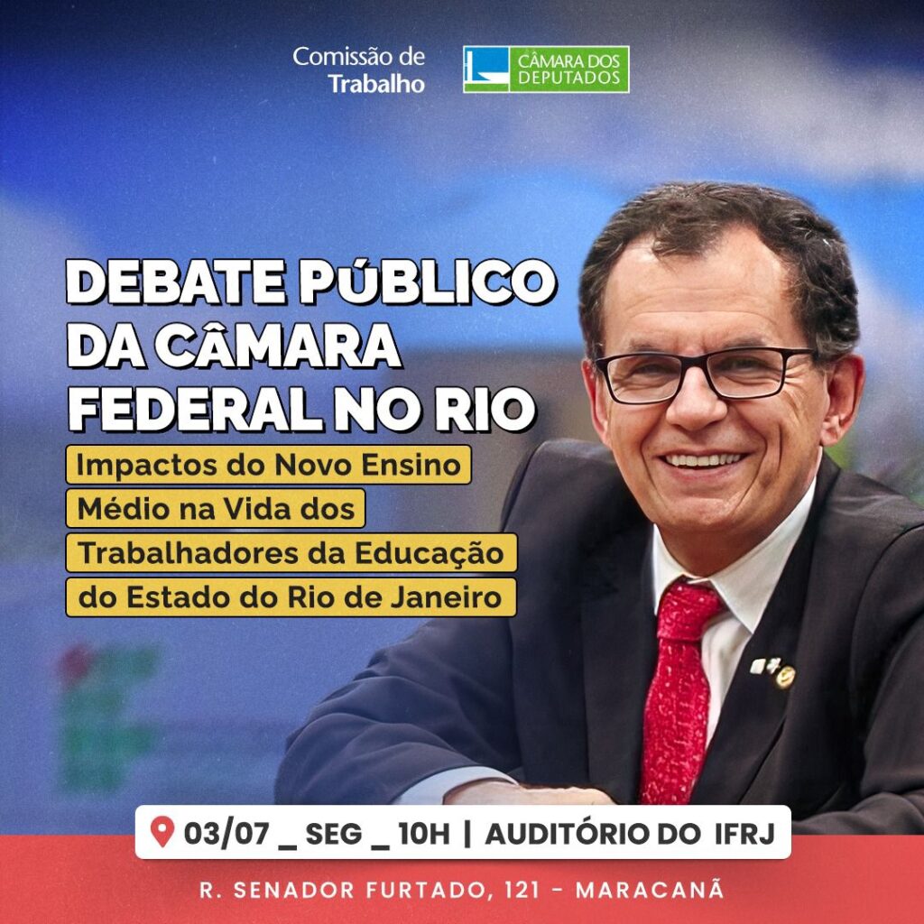 Comissão do Trabalho promove debate “Impactos do Novo Ensino Médio na vida dos trabalhadores/as da Educação”: dia 03/7, às 10h, no IFRJ