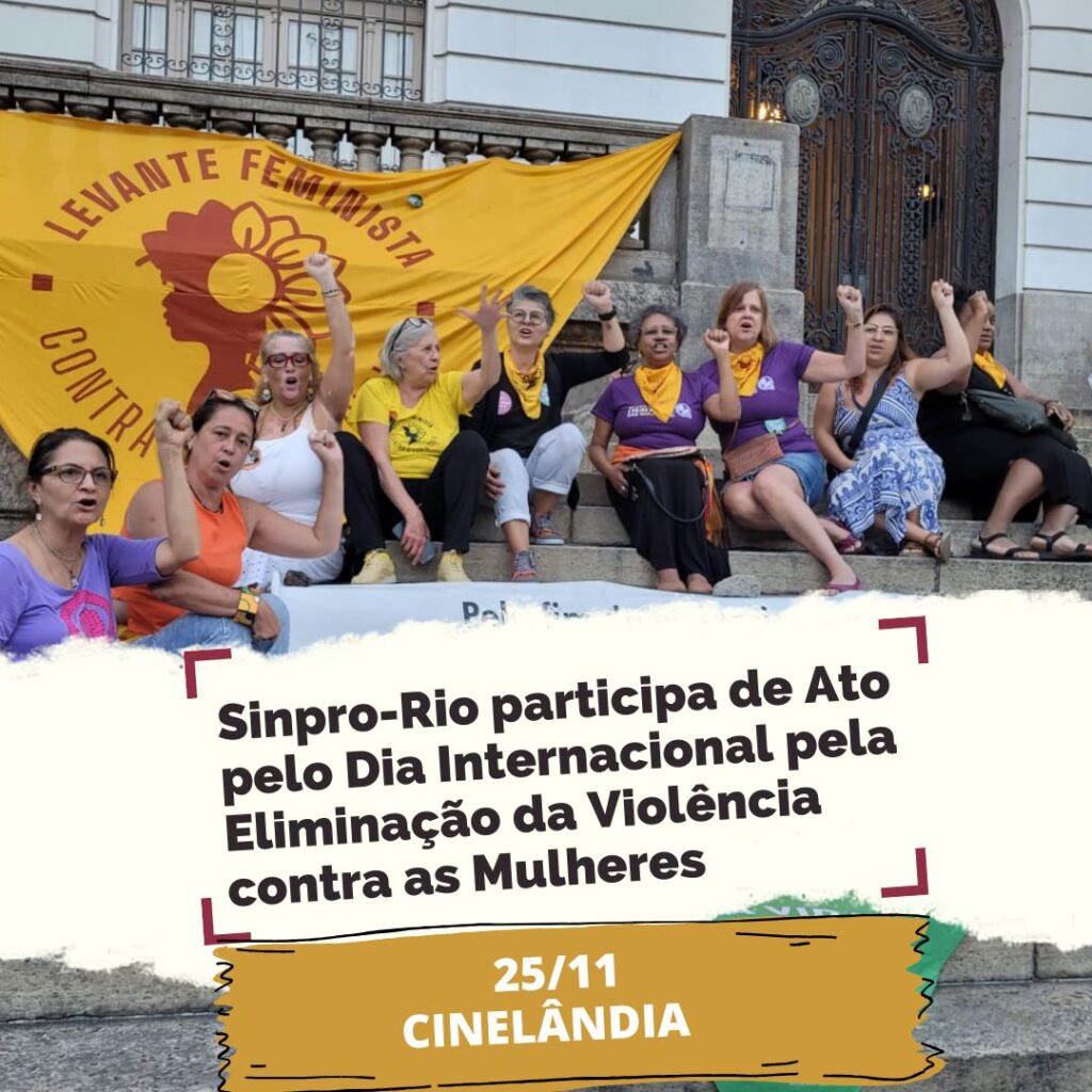 Sinpro-Rio participa de Ato pelo Dia Internacional pela Eliminação da Violência contra as Mulheres