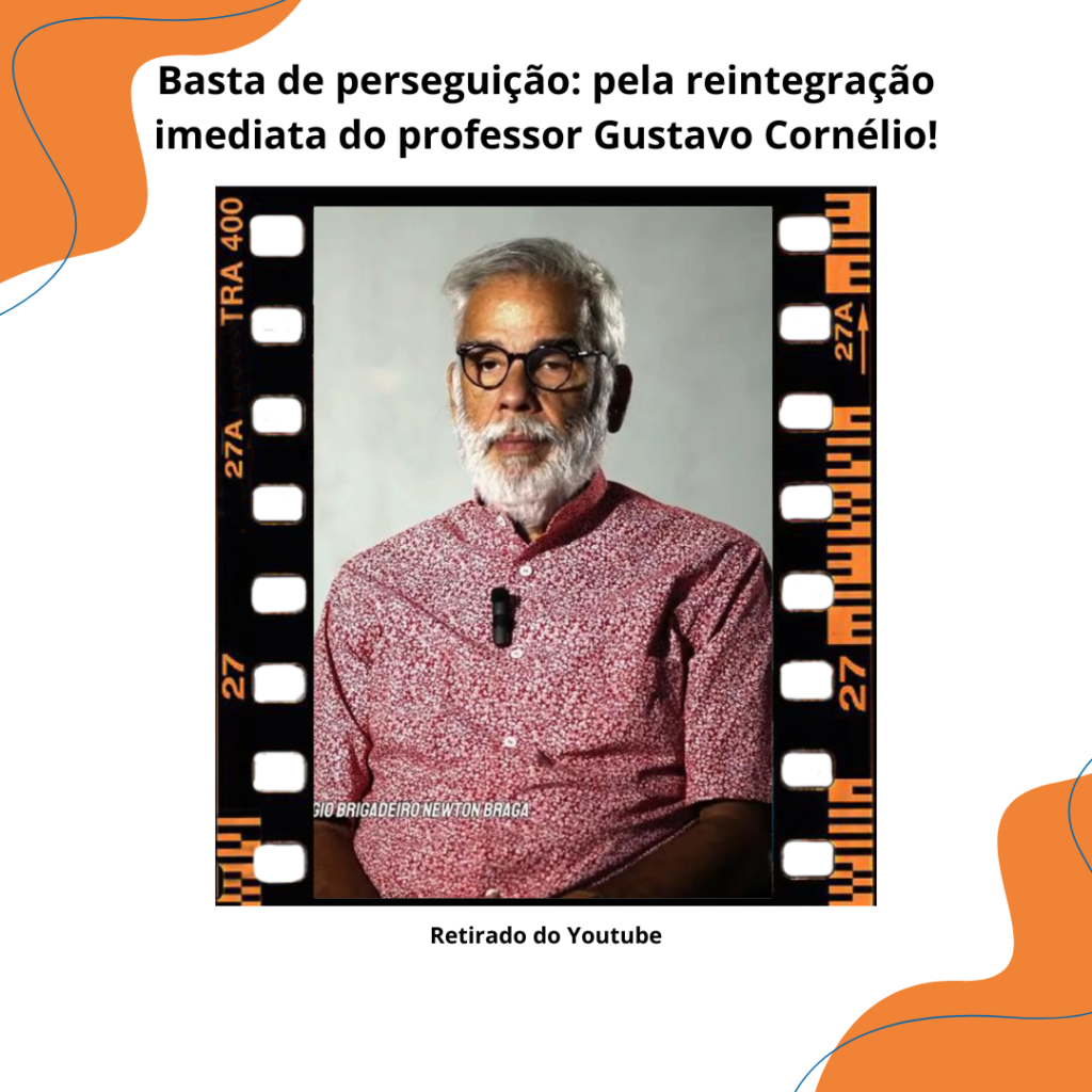 Basta de perseguição: pela reintegração imediata do professor Gustavo Cornélio!