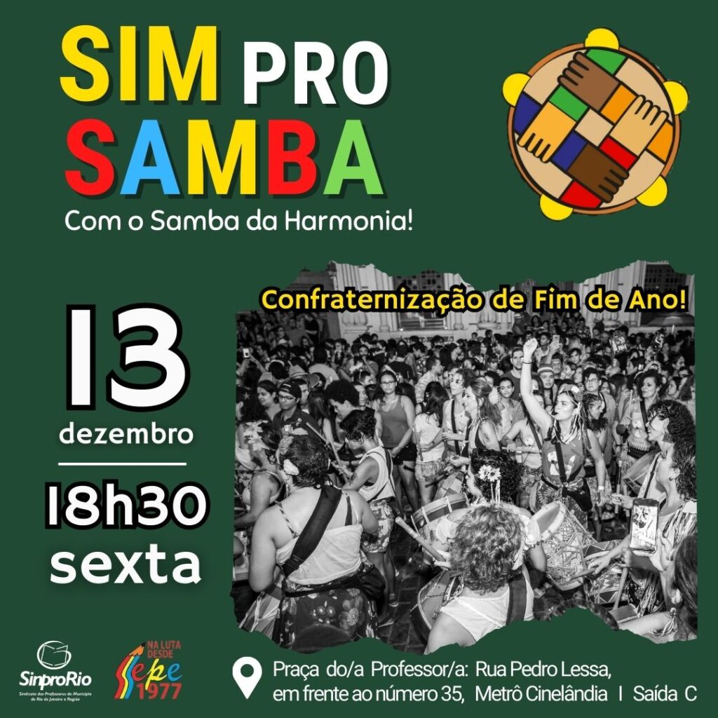 SIM PRO SAMBA, o samba dos/das professores/as, com Confraternização do Sinpro-Rio e SEPE