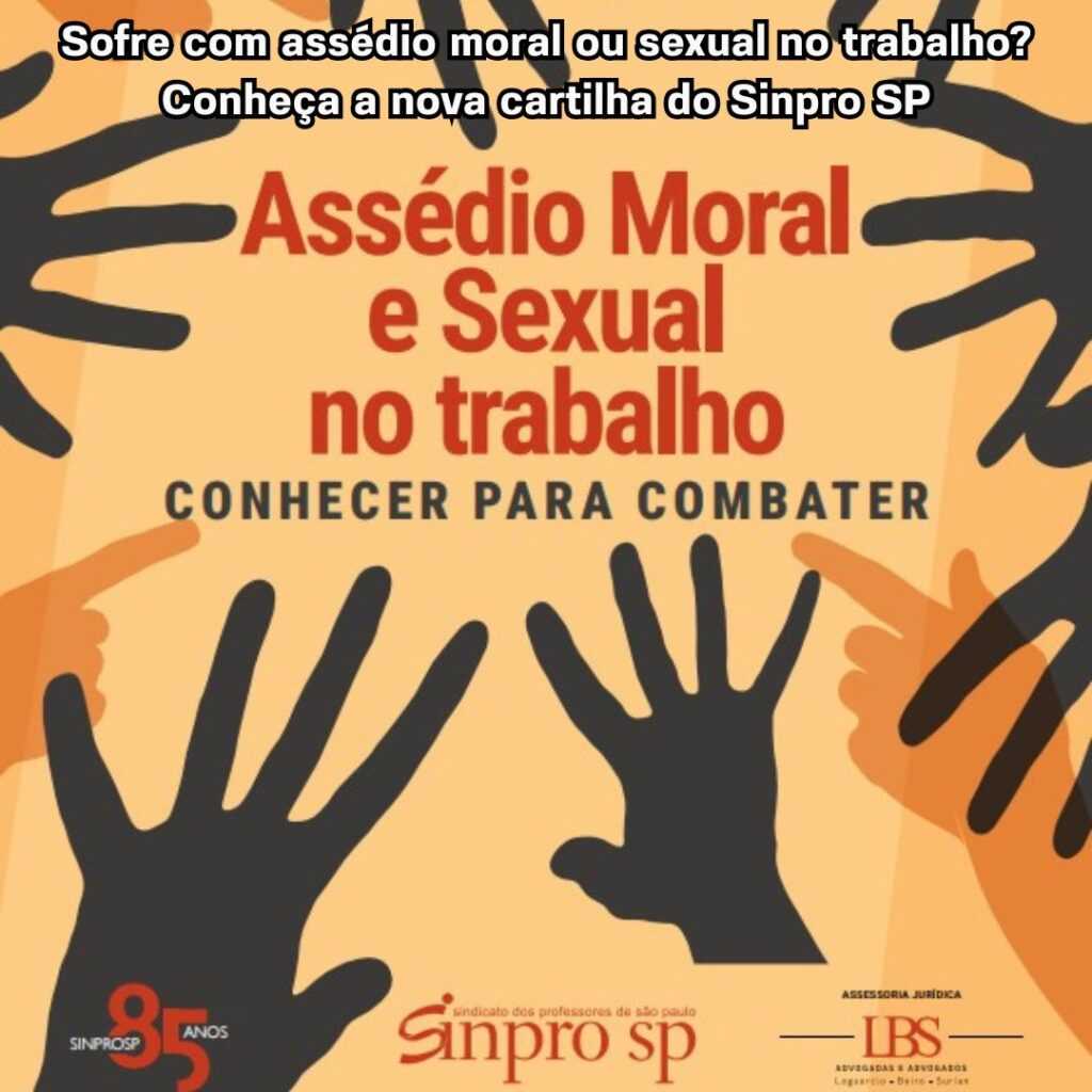 Sofre Assédio Moral ou Sexual no Trabalho? Conhecer para combater é a nova cartilha do Sinpro SP sobre o tema