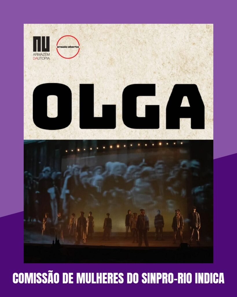 “Assistir à peça Olga é um ato de resistência: por que nós, professoras feministas, precisamos olhar para essa história”