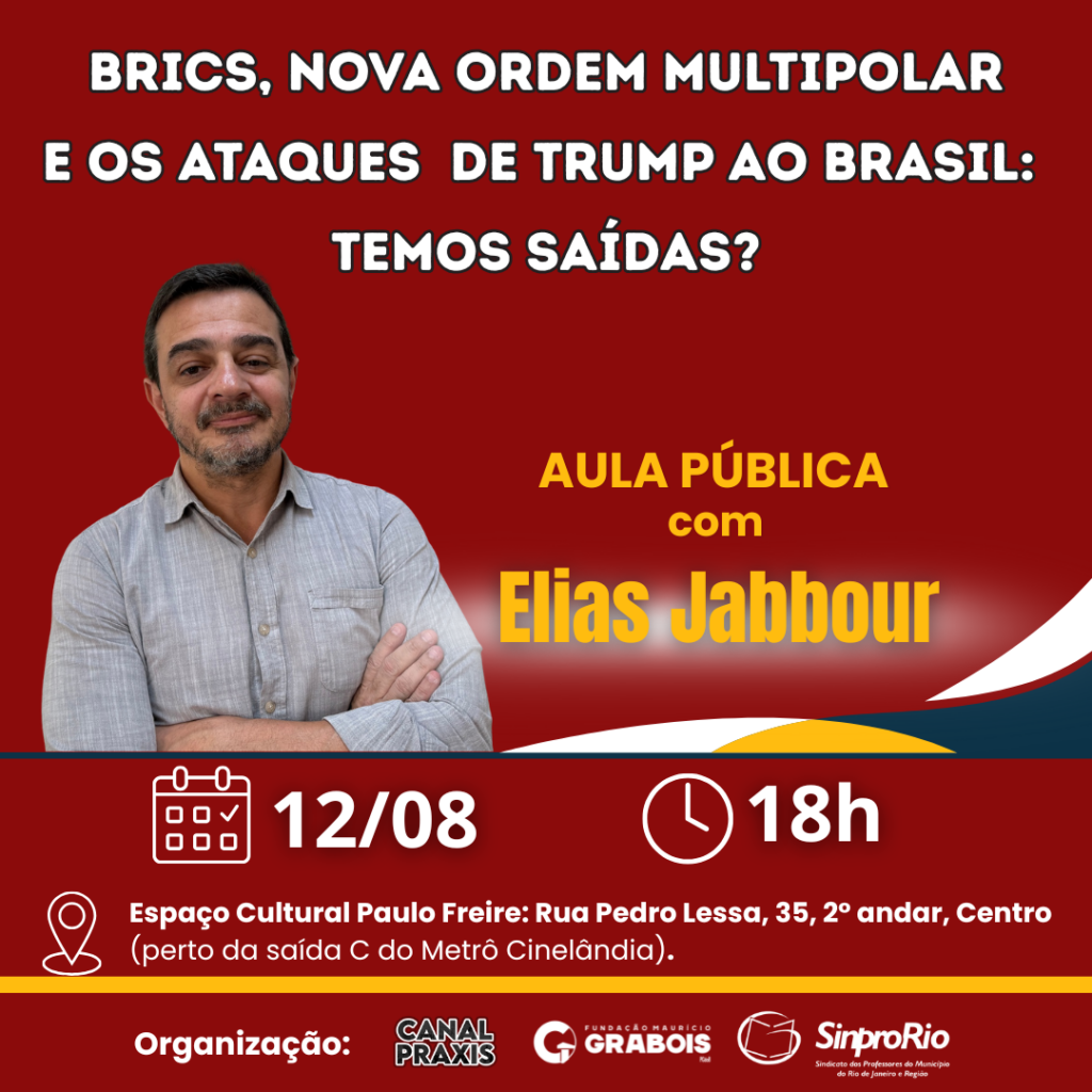 Aula Pública com Elias Jabbour sobre “Brics, Nova Ordem Multipolar e os ataques de Trump ao Brasil: Temos Saída?