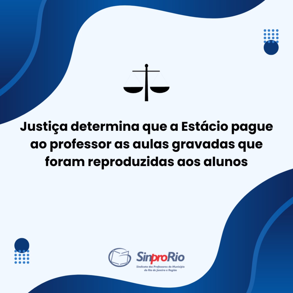 Justiça determina que a Estácio pague ao professor as aulas gravadas que foram reproduzidas aos alunos