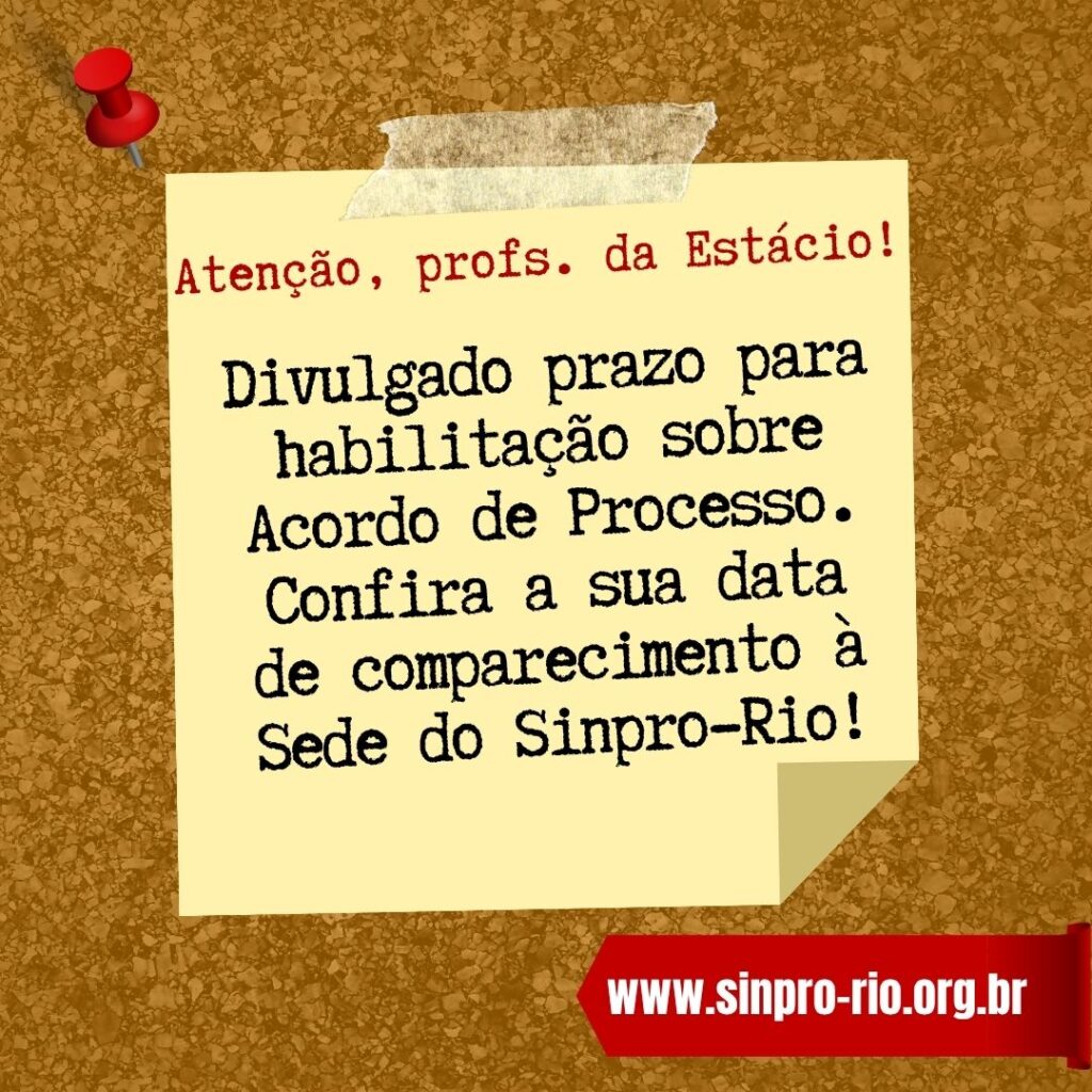 Atenção, profs. da Estácio: divulgado prazo para habilitação sobre Acordo de Processo. Confira a sua data de comparecimento à Sede do Sinpro-Rio!