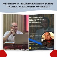 Palestra da EP: Relembrando Milton Santos traz prof. Dr. Ivaldo Lima ao sindicato